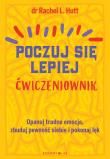 Poczuj się lepiej. Ćwiczeniownik. Autor: Dr Rachel L. Hutt. Dadada.pl Okładka książki Poczuj się lepiej. Ćwiczeniownik