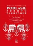 Podlasie zdrowo zakręcone. Autor: Wojciech Koronkiewicz. Dadada.pl Okładka książki Podlasie zdrowo zakręcone