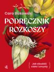 Okładka książki Podręcznik rozkoszy. czyli jak obudzić ciało i zmysły