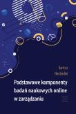 Okładka książki Podstawowe komponenty badań naukowych online w zarządzaniu