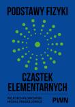 Okładka książki Podstawy fizyki cząstek elementarnych