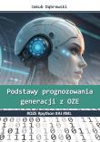 Podstawy prognozowania generacji z OZE. #OZE #python #AI #ML. Autor: Dąbrowski Jakub. Dadada.pl Okładka książki Podstawy prognozowania generacji z OZE. #OZE #python #AI #ML