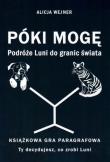 Okładka książki Póki mogę. Podróże Luni do granic świata. Książkowa gra paragrafowa