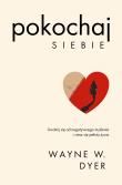 Pokochaj siebie. Uwolnij się od negatywnego myślenia i ciesz się pełnią życia. Kieruj swoim życiem. Autor: Wayne W. Dyer. Dadada.pl Okładka książki Pokochaj siebie. Uwolnij się od negatywnego myślenia i ciesz się pełnią życia. Kieruj swoim życiem