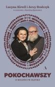 Pokochawszy. O miłości w języku. Autor: prof. Jerzy Bralczyk, Lucyna Kirwil, Oponowicz Kar. Dadada.pl Okładka książki Pokochawszy. O miłości w języku