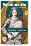 Pokonać zło. Rozważania ze św. Michałem Archaniołem. Autor: Sawielewicz Teodor ks.. Dadada.pl Okładka książki Pokonać zło. Rozważania ze św. Michałem Archaniołem
