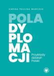 Okładka książki Pola dyplomacji. Przykłady działań Polski