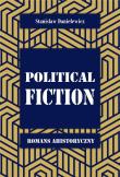 Political fiction Romans ahistoryczny. Autor: Danielewicz Stanisław. Dadada.pl Okładka książki Political fiction Romans ahistoryczny