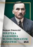 Polityka narodowa w odbudowanym państwie. Autor: Roman Dmowski. Dadada.pl Okładka książki Polityka narodowa w odbudowanym państwie