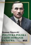 Polityka polska i odbudowanie państwa. Autor: Roman Dmowski. Dadada.pl Okładka książki Polityka polska i odbudowanie państwa