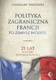 Polityka zagraniczna Francji po zimnej wojnie. Autor: Parzymies Stanisław. Dadada.pl Okładka książki Polityka zagraniczna Francji po zimnej wojnie