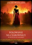 Polowanie na czarownice w Polsce w XVI–XVIII wieku. Autor: Wijaczka Jacek. Dadada.pl Okładka książki Polowanie na czarownice w Polsce w XVI–XVIII wieku