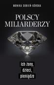 Polscy miliarderzy. Ich żony, dzieci, pieniądze. Autor: Monika Sobień-Górska. Dadada.pl Okładka książki Polscy miliarderzy. Ich żony, dzieci, pieniądze