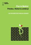 Okładka książki Polska. Historia Ambicji. Jak wykorzystać wielką..