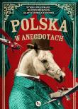 Polska w anegdotach. Autor: Szymska-Wiercioch Jolanta, Wojciech Wiercioch. Dadada.pl Okładka książki Polska w anegdotach