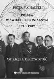 Polska w świecie kolonialnym, 1918-1939. Aspiracje a rzeczywistość. Autor: Puchalski Piotr. Dadada.pl Okładka książki Polska w świecie kolonialnym, 1918-1939. Aspiracje a rzeczywistość