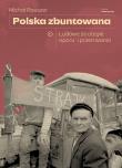 Okładka książki Polska zbuntowana. Ludowe strategie oporu i przetrwania
