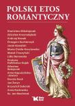 Polski etos romantyczny. Autor: Andrzej Nowak, Stanisław Mikołajczak, Zdzisław Krasnodębski, Kucharczyk Grzegorz, Jacek Kowalski, Cieśla-Korytowska Maria, Troszyński Marek, Banowska Lidia, Grażyna Halkiewicz-Sojak, Ratajczak Wiesław, Anna Kapuścińska-Jawara, Heck Dorota, Żaryn Jan, Dybciak Krzysztof, Anna Kozłowska, ks. Jan Machniak. Dadada.pl Okładka książki Polski etos romantyczny