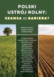 Okładka książki Polski ustrój rolny: szansa czy bariera?