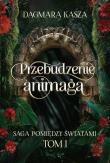 Okładka książki Pomiędzy światami T.1 Przebudzenie animaga