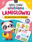 Okładka książki Pomyśl i rozwiąż ulubione ŁAMIGŁÓWKI. Zbiór zabaw logicznych dla przedszkolaków. Od 5 lat