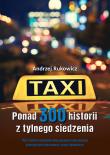Okładka książki Ponad 300 historii z tylnego siedzenia. Zbiór krótkich opowiadań obyczajowych inspirowanych autentycznymi zdarzeniami z pracy taksówkarza