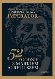 Poniedziałkowy imperator. 52 tygodnie z Markiem Aureliuszem. Autor: Marcin Choiński. Dadada.pl Okładka książki Poniedziałkowy imperator. 52 tygodnie z Markiem Aureliuszem