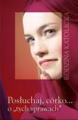 Posłuchaj, córko... o ''tych sprawach'' w.2025. Autor: Wiraszka Łukasz. Dadada.pl Okładka książki Posłuchaj, córko... o ''tych sprawach'' w.2025