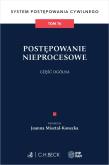Okładka książki Postępowanie nieprocesowe. Część ogólna. System Postępowania Cywilnego. Tom 7A
