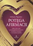 Okładka książki Potęga afirmacji.  Odkryj moc słów i przeprogramuj swój umysł na sukces, szczęście i wewnętrzny spokój
