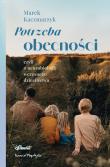 Potrzeba obecności. Autor: Marek Kaczmarzyk. Dadada.pl Okładka książki Potrzeba obecności