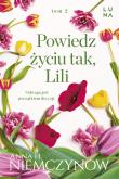 Powiedz życiu tak, Lili. Autor: Niemczynow Anna H.. Dadada.pl Okładka książki Powiedz życiu tak, Lili
