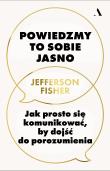 Okładka książki Powiedzmy to sobie jasno. Jak prosto się komunikować, by dojść do porozumienia