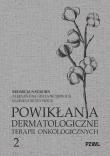 Okładka książki Powikłania dermatologiczne terapii onkologicznych Część II