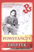 Powstańczy tryptyk. Autor:   Praca zbiorowa. Dadada.pl Okładka książki Powstańczy tryptyk