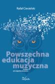Powszechna edukacja muzyczna Szkice ze współczesności. Autor: Rafał Ciesielski. Dadada.pl Okładka książki Powszechna edukacja muzyczna Szkice ze współczesności
