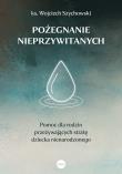 Okładka książki Pożegnanie nieprzywitanych. Pomoc dla rodzin przeżywających stratę dziecka nienarodzonego