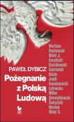 Okładka książki Pożegnanie z Polską Ludową. Rozmowy o schyłku PRL i narodzinach III RP