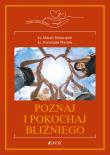 Poznaj i pokochaj bliźniego. Autor: Marek Dziewiecki, Płaczek Franciszek. Dadada.pl Okładka książki Poznaj i pokochaj bliźniego