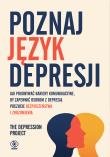 Okładka książki Poznaj język depresji. Jak pokonywać bariery komunikacyjne, by zapewnić osobom z depresją poczucie bezpieczeństwa i zrozumienia