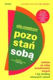 Pozostań sobą. Zostaw za sobą oczekiwania innych i żyj według własnych zasad. Autor: Middleton Ellie. Dadada.pl Okładka książki Pozostań sobą. Zostaw za sobą oczekiwania innych i żyj według własnych zasad