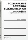 Okładka książki Pozyskiwanie dowodów elektronicznych przez organy ścigania i wymiaru sprawiedliwości