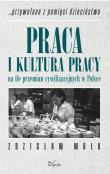Praca i kultura pracy na tle przemian.... Autor: Wołk Zdzisław. Dadada.pl Okładka książki Praca i kultura pracy na tle przemian...