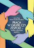 Praca w grupie czy zespole - analiza wybranych.... Autor: Anna Pluta, Soroka-Potrzebna Hanna. Dadada.pl Okładka książki Praca w grupie czy zespole - analiza wybranych...