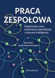 Praca zespołowa. Organizacja czasu, motywacja... Autor: Anna Pluta, Soroka-Potrzebna Hanna. Dadada.pl Okładka książki Praca zespołowa. Organizacja czasu, motywacja..