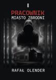 Pracownik. Autor: Olender Rafał. Dadada.pl Okładka książki Pracownik