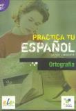Practica tu espanol. Ortografia A2-B1. Autor:   Praca zbiorowa. Dadada.pl Okładka książki Practica tu espanol. Ortografia A2-B1