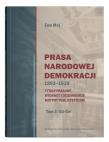 Okładka książki Prasa Narodowej Demokracji 1893-1939 Tytuły prasowe, wydawcy i dziennikarze, motywy publicystyczne