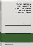 Okładka książki Prawa dziecka jako pacjenta w kryzysowych sytuacjach zdrowotnych