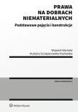 Prawa na dobrach niematerialnych Podstawowe pojęcia i konstrukcje. Autor: Machała Wojciech, Szczepanowska-Kozłowska Krystyna. Dadada.pl Okładka książki Prawa na dobrach niematerialnych Podstawowe pojęcia i konstrukcje